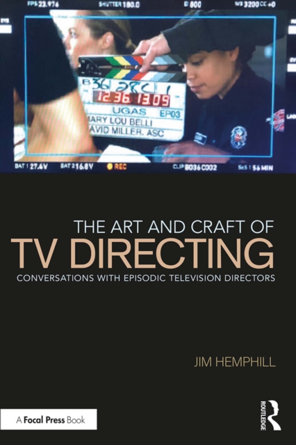 The Art and Craft of TV Directing : Conversations with Episodic Television Directors, EPUB eBook