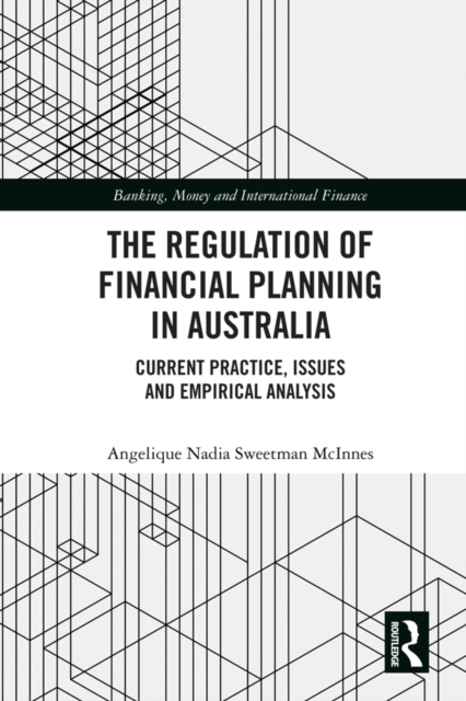 The Regulation of Financial Planning in Australia : Current Practice, Issues and Empirical Analysis, EPUB eBook