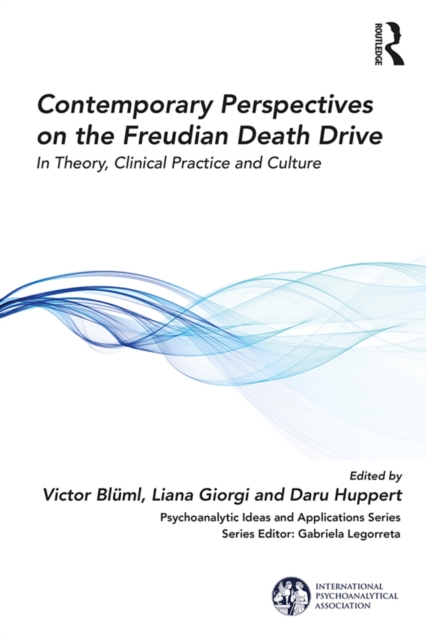 Contemporary Perspectives on the Freudian Death Drive : In Theory, Clinical Practice and Culture, EPUB eBook