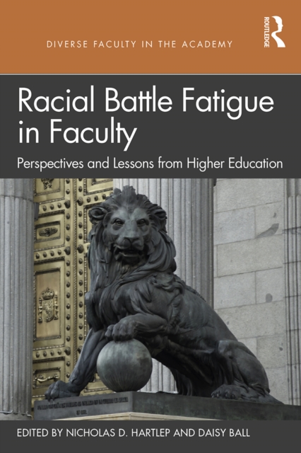 Racial Battle Fatigue in Faculty : Perspectives and Lessons from Higher Education, EPUB eBook