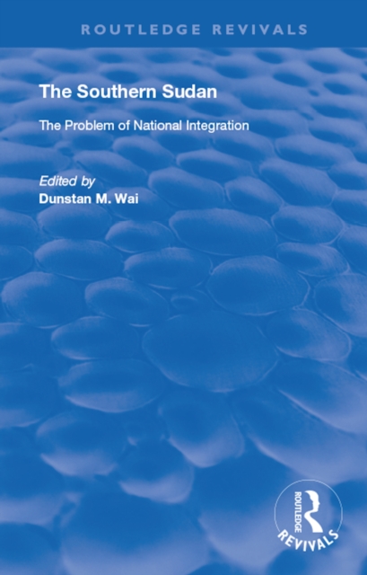 The Southern Sudan : The Problem of National Integration, EPUB eBook