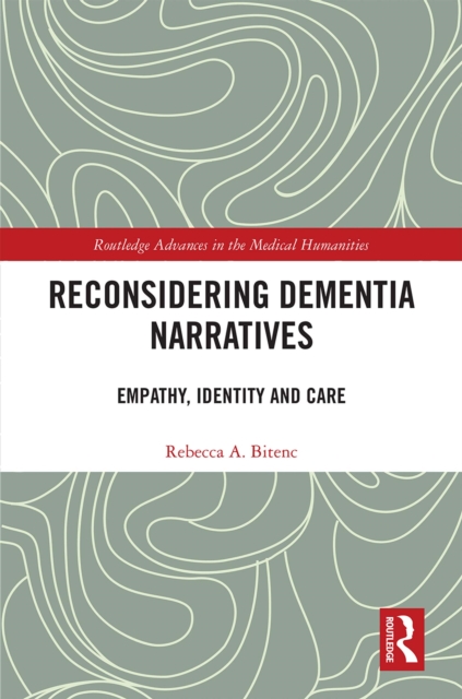 Reconsidering Dementia Narratives : Empathy, Identity and Care, PDF eBook