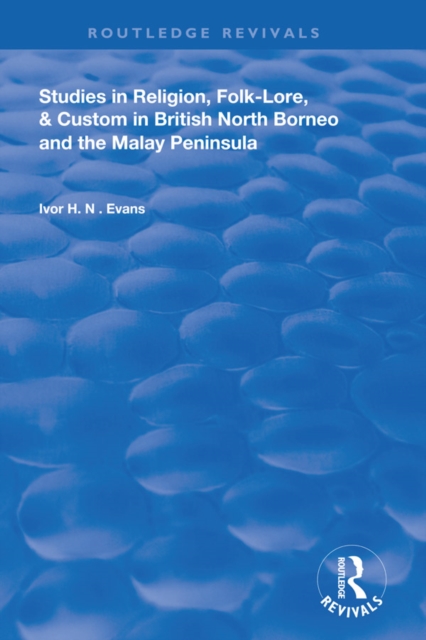 Studies in Religion, Folk-Lore, and Custom in British North Borneo and the Malay Peninsula, PDF eBook