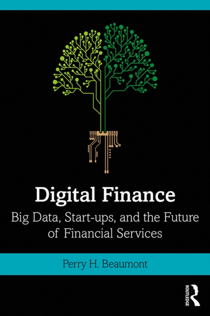 Digital Finance : Big Data, Start-ups, and the Future of Financial Services, EPUB eBook