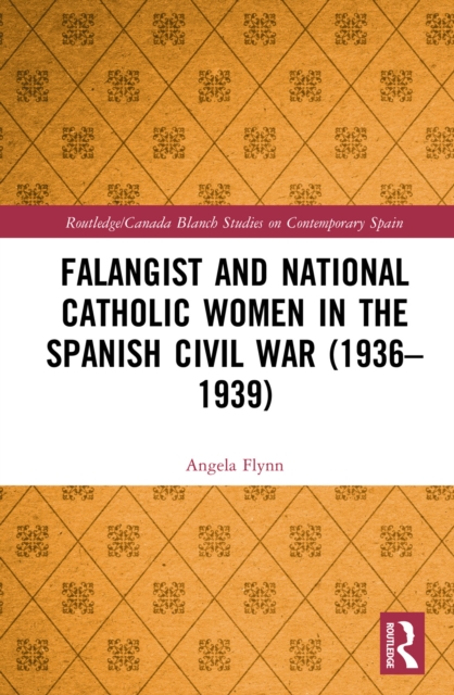 Falangist and National Catholic Women in the Spanish Civil War (1936-1939, EPUB eBook