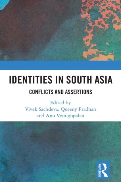 Identities in South Asia : Conflicts and Assertions, EPUB eBook