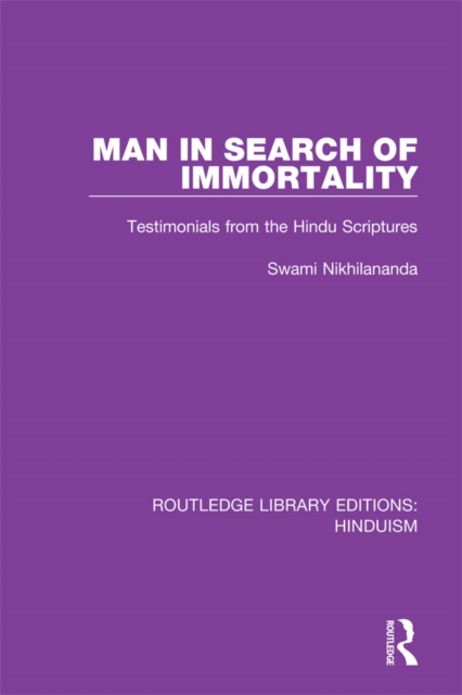 Man in Search of Immortality : Testimonials from the Hindu Scriptures, PDF eBook