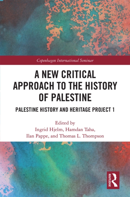 A New Critical Approach to the History of Palestine : Palestine History and Heritage Project 1, PDF eBook
