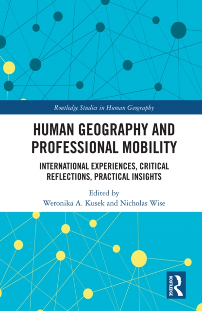 Human Geography and Professional Mobility : International Experiences, Critical Reflections, Practical Insights, EPUB eBook