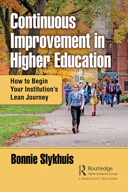 Continuous Improvement in Higher Education : How to Begin Your Institution's Lean Journey, EPUB eBook