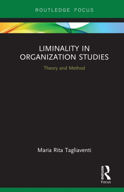 Liminality in Organization Studies : Theory and Method, PDF eBook