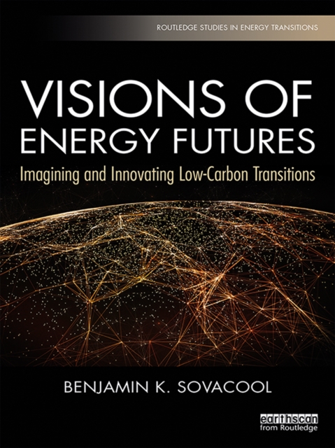 Visions of Energy Futures : Imagining and Innovating Low-Carbon Transitions, PDF eBook