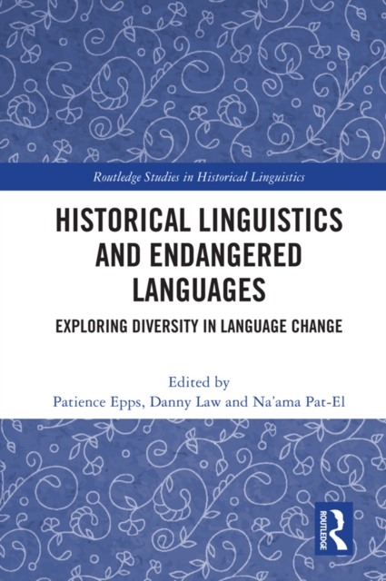 Historical Linguistics and Endangered Languages : Exploring Diversity in Language Change, EPUB eBook