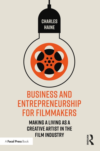 Business and Entrepreneurship for Filmmakers : Making a Living as a Creative Artist in the Film Industry, EPUB eBook