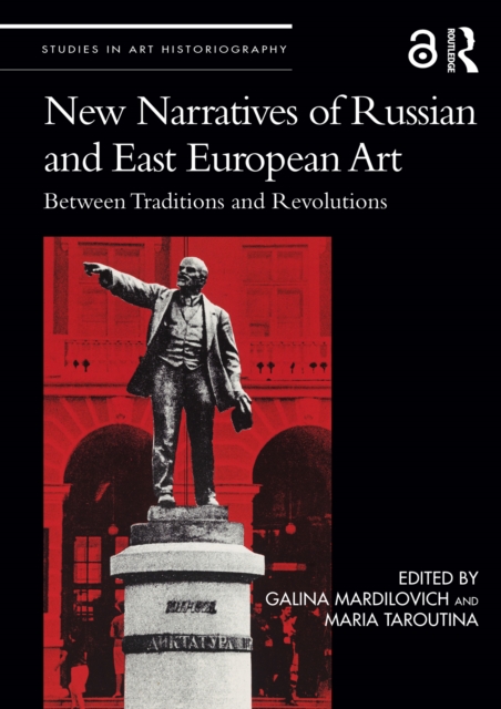 New Narratives of Russian and East European Art : Between Traditions and Revolutions, EPUB eBook