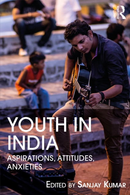 Youth in India : Aspirations, Attitudes, Anxieties, EPUB eBook