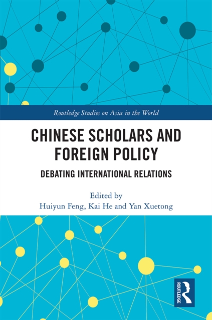 Chinese Scholars and Foreign Policy : Debating International Relations, PDF eBook