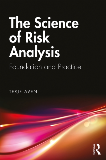 The Science of Risk Analysis : Foundation and Practice, PDF eBook