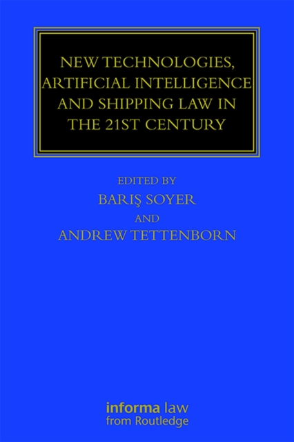 New Technologies, Artificial Intelligence and Shipping Law in the 21st Century, PDF eBook
