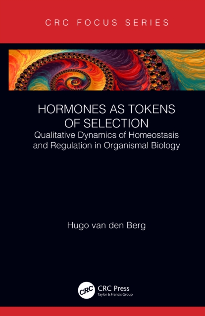 Hormones as Tokens of Selection : Qualitative Dynamics of Homeostasis and Regulation in Organismal Biology, PDF eBook