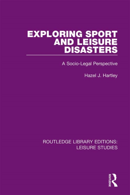 Exploring Sport and Leisure Disasters : A Socio-Legal Perspective, EPUB eBook