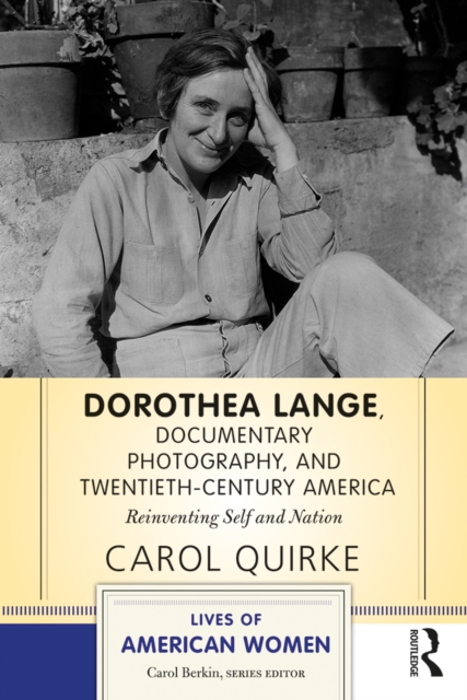 Dorothea Lange, Documentary Photography, and Twentieth-Century America : Reinventing Self and Nation, EPUB eBook