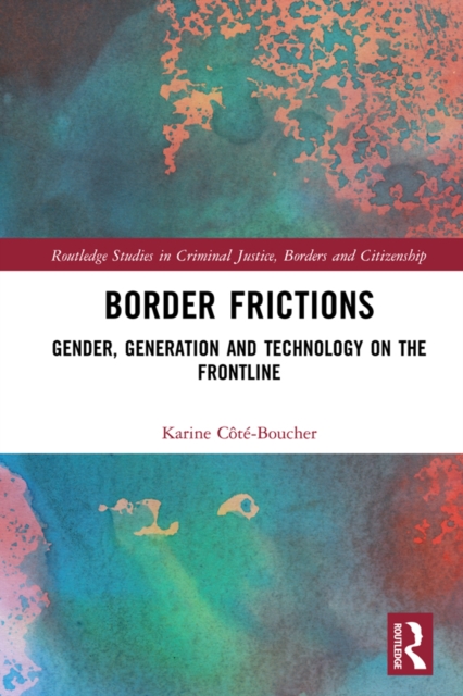 Border Frictions : Gender, Generation and Technology on the Frontline, EPUB eBook