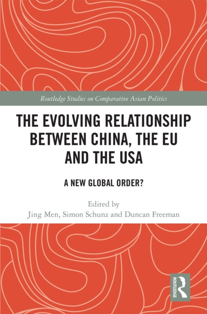 The Evolving Relationship between China, the EU and the USA : A New Global Order?, EPUB eBook