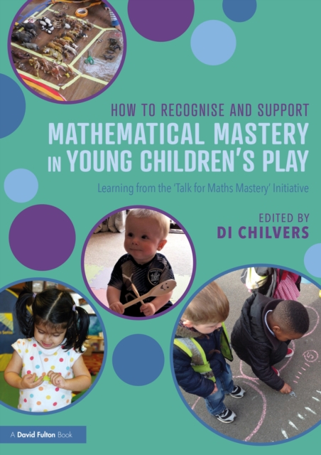 How to Recognise and Support Mathematical Mastery in Young Children’s Play : Learning from the 'Talk for Maths Mastery' Initiative, EPUB eBook