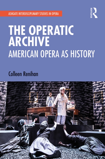 The Operatic Archive : American Opera as History, PDF eBook