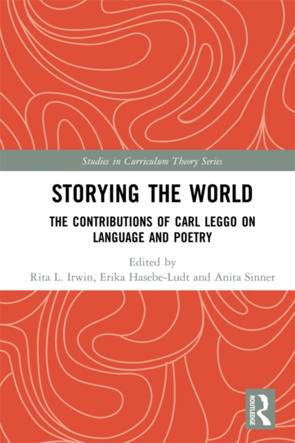 Storying the World : The Contributions of Carl Leggo on Language and Poetry, EPUB eBook