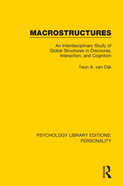Macrostructures : An Interdisciplinary Study of Global Structures in Discourse, Interaction, and Cognition, EPUB eBook