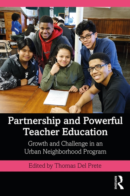 Partnership and Powerful Teacher Education : Growth and Challenge in an Urban Neighborhood Program, EPUB eBook