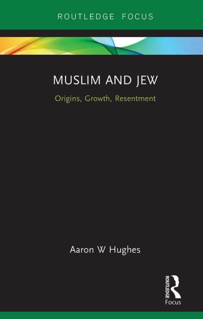 Muslim and Jew : Origins, Growth, Resentment, EPUB eBook