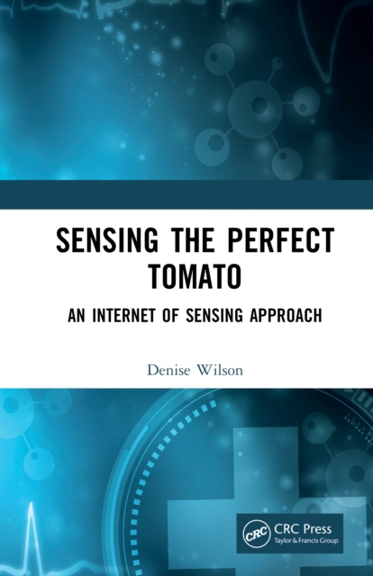 Sensing the Perfect Tomato : An Internet of Sensing Approach, EPUB eBook