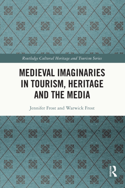 Medieval Imaginaries in Tourism, Heritage and the Media, PDF eBook