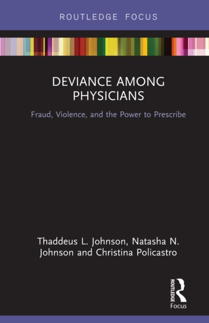 Deviance Among Physicians : Fraud, Violence, and the Power to Prescribe, PDF eBook