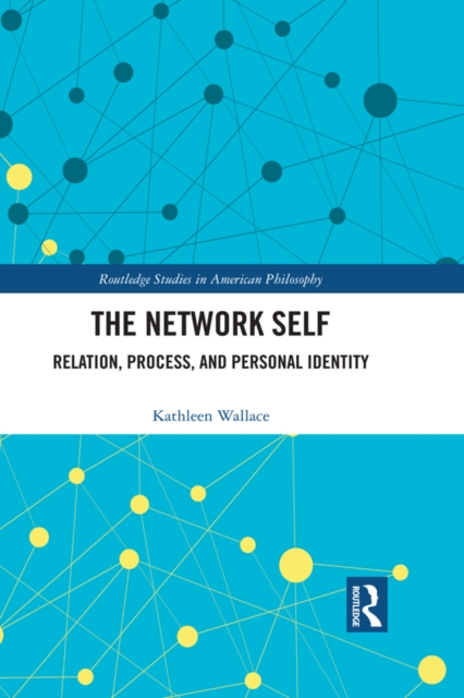 The Network Self : Relation, Process, and Personal Identity, EPUB eBook