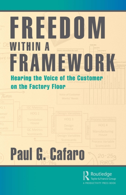 Freedom Within a Framework : Hearing the Voice of the Customer on the Factory Floor, PDF eBook