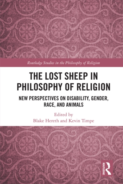 The Lost Sheep in Philosophy of Religion : New Perspectives on Disability, Gender, Race, and Animals, PDF eBook