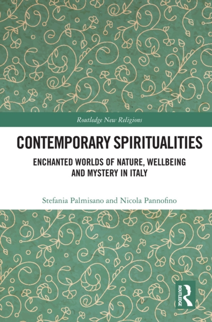 Contemporary Spiritualities : Enchanted Worlds of Nature, Wellbeing and Mystery in Italy, PDF eBook