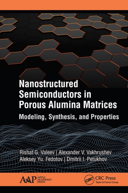 Nanostructured Semiconductors in Porous Alumina Matrices : Modeling, Synthesis, and Properties, EPUB eBook