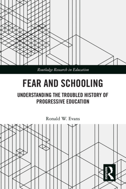 Fear and Schooling : Understanding the Troubled History of Progressive Education, PDF eBook