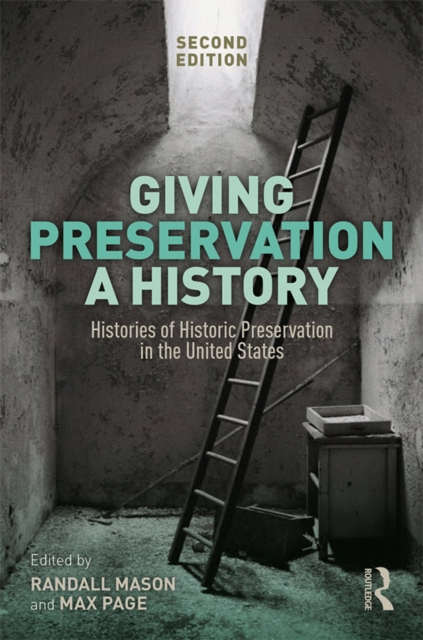 Giving Preservation a History : Histories of Historic Preservation in the United States, EPUB eBook