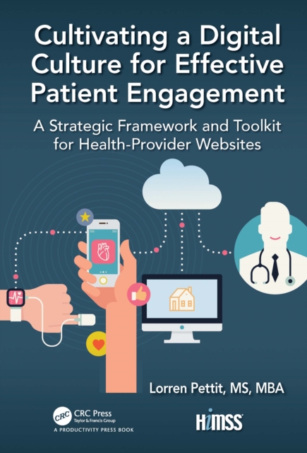 Cultivating a Digital Culture for Effective Patient Engagement : A Strategic Framework and Toolkit for Health-Provider Websites, EPUB eBook