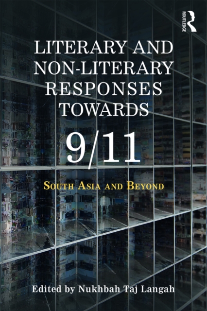 Literary and Non-literary Responses Towards 9/11 : South Asia and Beyond, EPUB eBook