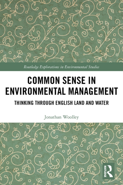 Common Sense in Environmental Management : Thinking Through English Land and Water, EPUB eBook
