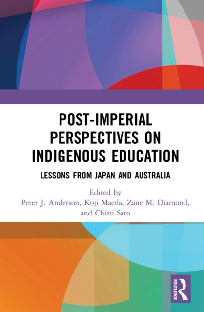 Post-Imperial Perspectives on Indigenous Education : Lessons from Japan and Australia, PDF eBook