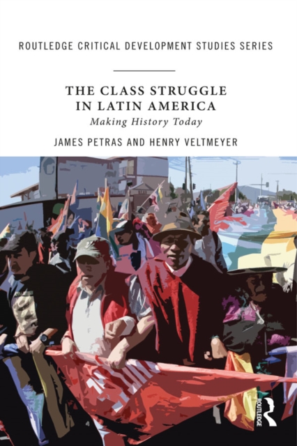 The Class Struggle in Latin America : Making History Today, PDF eBook