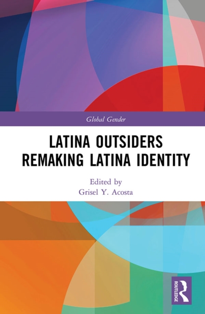Latina Outsiders Remaking Latina Identity, EPUB eBook